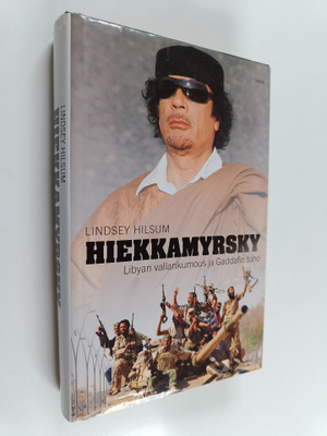 Lindsey Hilsum : Hiekkamyrsky : Libyan vallankumous ja Ga...