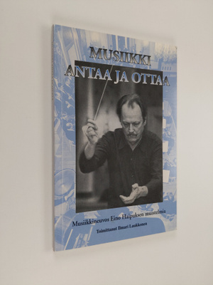 Eino Haipus : Musiikki antaa ja ottaa : musiikkineuvos Ei...