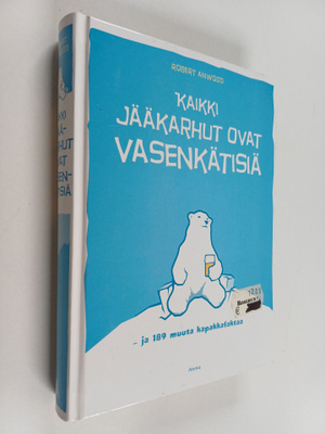 Robert Anwood : Kaikki jääkarhut ovat vasenkätisiä ja 189...
