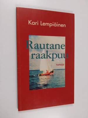 Kari Lempiäinen : Rautane raakpuu : runoja (signeerattu, ...