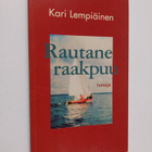 Kari Lempiäinen : Rautane raakpuu : runoja (signeerattu, ... - pikkukuva 1
