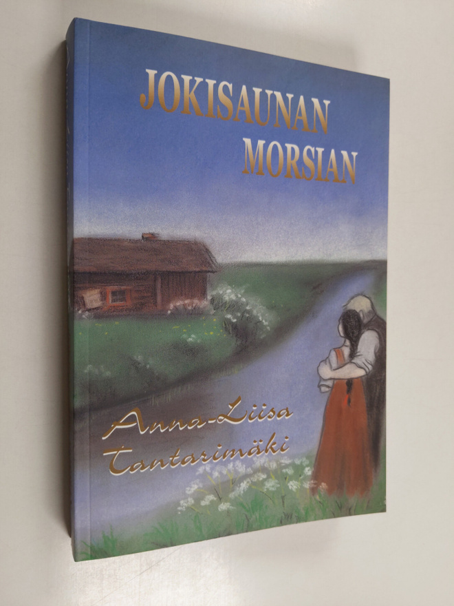 Anna-Liisa Tantarimäki : Jokisaunan morsian
