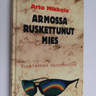 Arto Mikkola : Armossa ruskettunut mies : viisikymppisen ... - pikkukuva 1