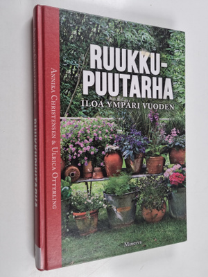 Annika Christensen : Ruukkupuutarha : iloa ympäri vuoden