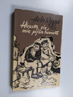 Aulis Ryyppö : Huasta sie, mie pijän hevosta : kannaksela...