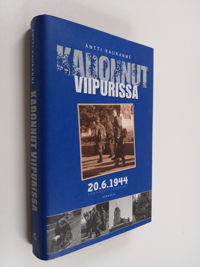 Antti Kauranne : Kadonnut Viipurissa 20.6.1944 : dokument...