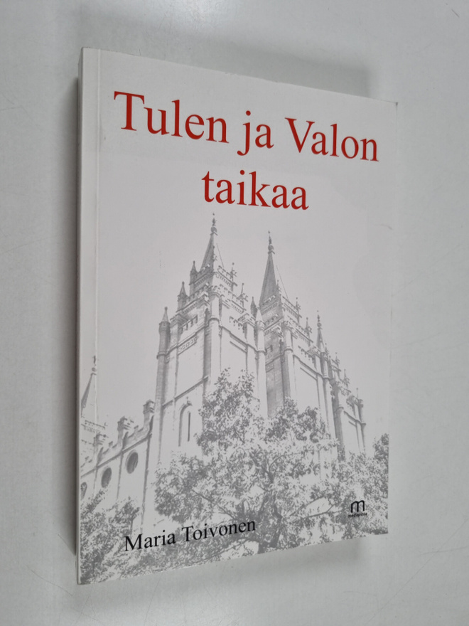 Maria Toivonen : Tulen ja Valon taikaa