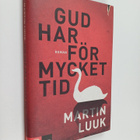 Martin Luuk : Gud har för mycket tid : en roman (signeera... - pikkukuva 1