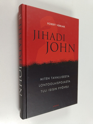 Robert Verkaik : Jihadi John : miten tavallisesta lontool...