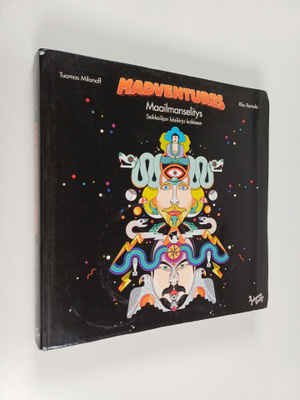 Tuomas Milonoff ym. : Madventures : Maailmanselitys : Sei...
