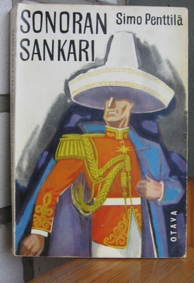 Simo Penttilä: Sonoran sankari, Otava 1964. 295 s. Nid.
