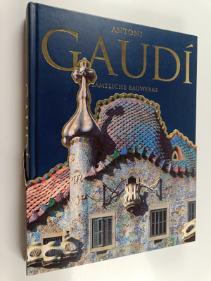 Rainer Zerbst ym. : Antoni Gaudi : Sämtliche Bauwerke