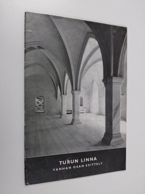 C. J. Gardberg : Turun linna : vanhan osan esittely
