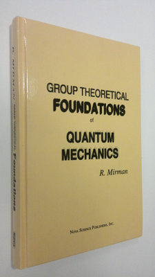 R. Mirman : Group Theoretical Foundations of Quantum Mech...