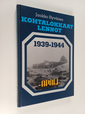Jaakko Hyvönen : Kohtalokkaat lennot 1939-1944 : Ilmavoim...