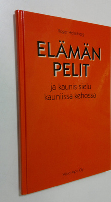 Roger Holmberg : Elämän pelit ja kaunis sielu kauniissa k...