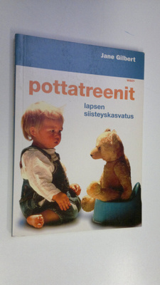 Jane Gilbert : Pottatreenit : lapsen siisteyskasvatus