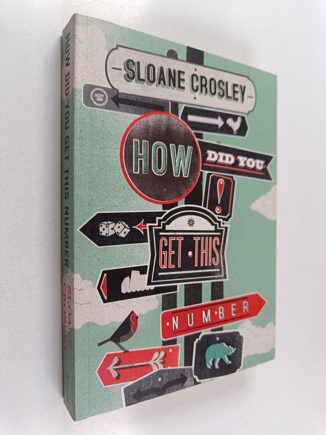 Sloane Crosley : How Did You Get this Number - Essays