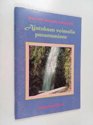W. W Atkinson : Ajatuksen voimalla parantaminen