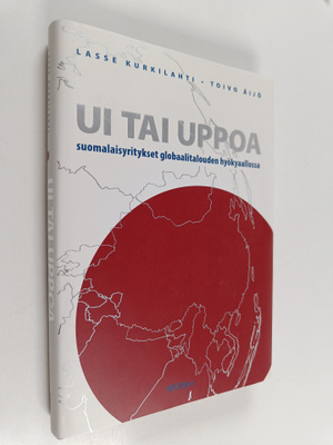Lasse Kurkilahti : Ui tai uppoa : suomalaisyritykset glob...