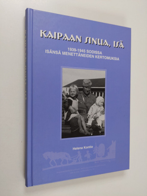 Kaipaan sinua, isä : 1939-1945 sodissa isänsä menettäneid...