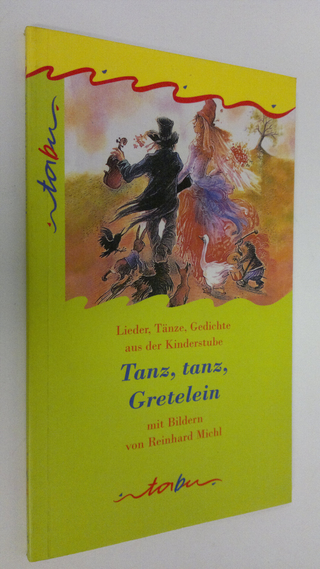 Reinhard Michl : Tanz, tanz, Gretelein : Lieder, tänze, g...