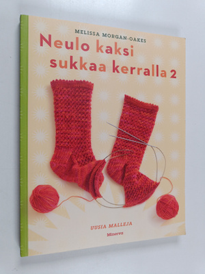 Melissa Morgan-Oakes : Neulo kaksi sukkaa kerralla 2 : uu...