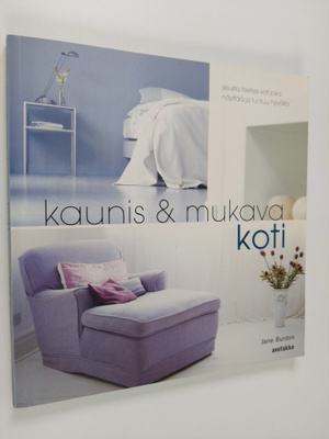 Jane Burdon : Kaunis & mukava koti : sisusta itsellesi ko...