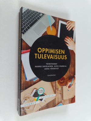 Hannu ym. (toim.) Savolainen : Oppimisen tulevaisuus