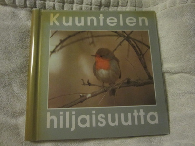 Kuuntelen hiljaisuutta     suomentanut Niilo Rauhala