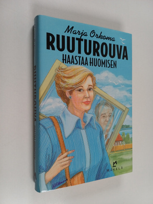 Marja Orkoma : Ruuturouva haastaa huomisen