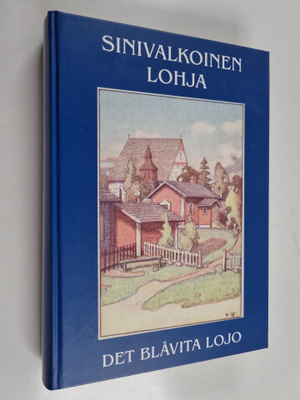Kirsti Toppari : Sinivalkoinen Lohja - Det blåvita Lojo