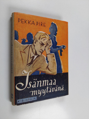 Pekka Pire : Isänmaa myytävänä