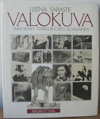 Leena Saraste: Valokuva - pakenevan todellisuuden kuvajainen