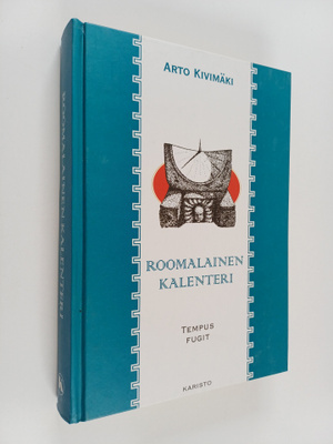 Arto Kivimäki : Roomalainen kalenteri : tempus fugit