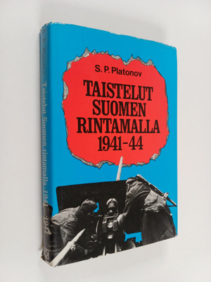S. P. Platonov : Taistelut Suomen rintamalla 1941-44