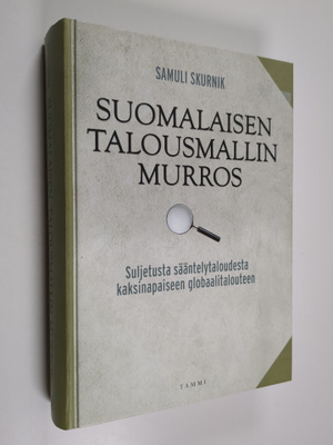 Samuli Skurnik : Suomalaisen talousmallin murros : suljet...