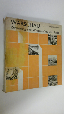 Adolf Ciborowski : Warschau : Zerstörung und Wiederaufbau...