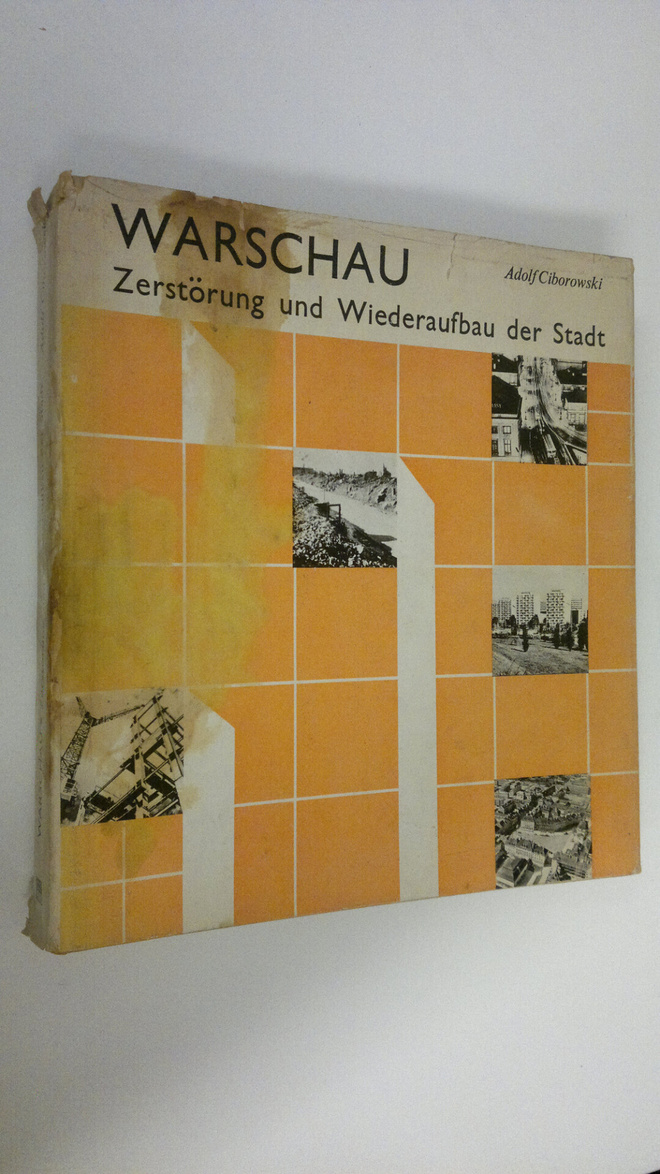 Adolf Ciborowski : Warschau : Zerstörung und Wiederaufbau...
