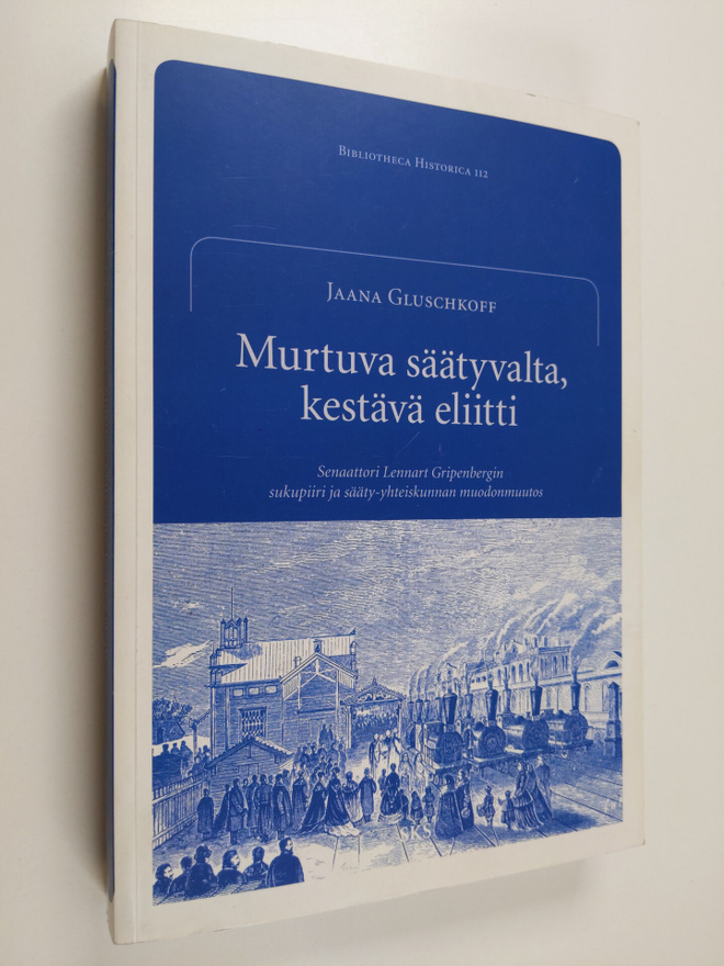 Jaana Gluschkoff : Murtuva säätyvalta, kestävä eliitti : ...