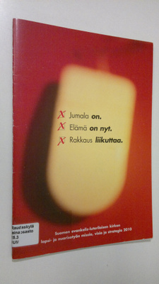 Jumala on, elämä on nyt, rakkaus liikuttaa : Suomen evank...