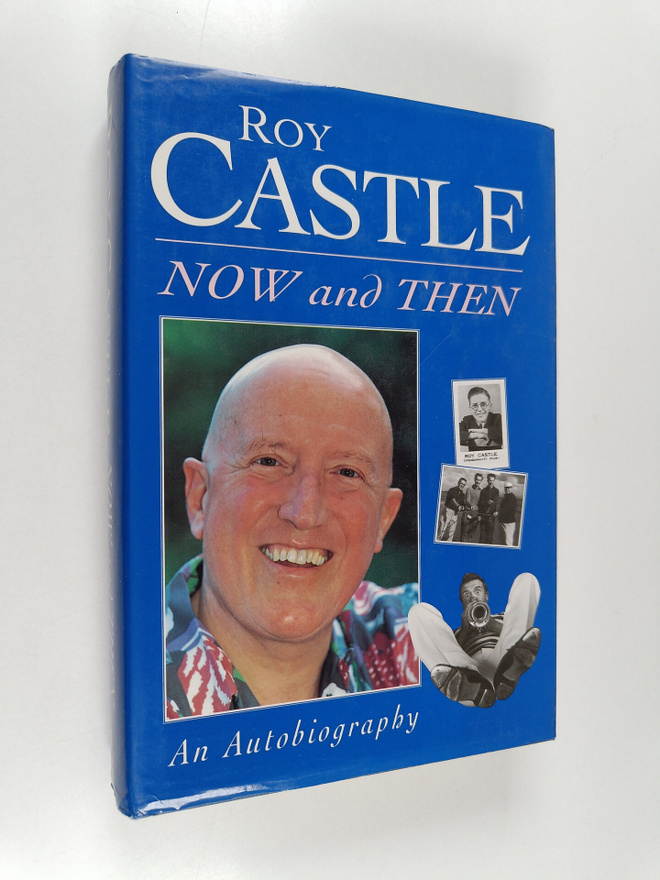 Roy Castle : Roy Castle Now and Then : An Autobiography