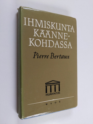 Pierre Bertaux : Ihmiskunta käännekohdassa : Tulevaisuus ...