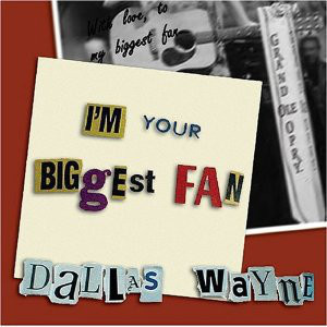 DALLAS WAYNE - I'M YOUR BIGGEST FAN