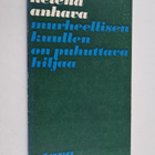 Helena Anhava : Murheellisen kuullen on puhuttava hiljaa ... - pikkukuva 1