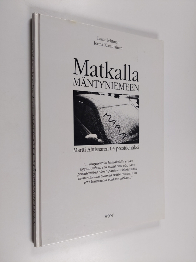 Lasse Lehtinen : Matkalla Mäntyniemeen : Martti Ahtisaare...