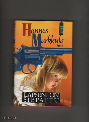 Markkula, Hannes: Lapseni on siepattu, Karisto 1991,skp,K3++