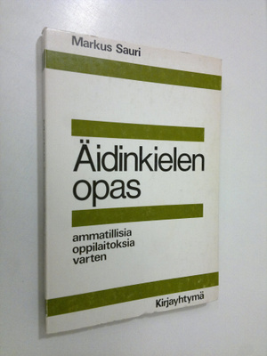 Markus Sauri : Äidinkielen opas ammatillisia oppilaitoksi...
