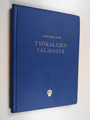 A. Hjalmar Dahl : Työkalujen valmistus : kuuluu 5 osana s...