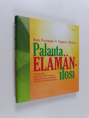 Ben Furman ym. : Palauta elämänilosi : itsehoito-opas ala...